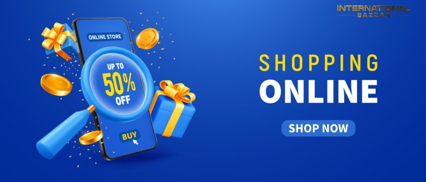 Top 10 Reasons Why International Bazzar BD is the Best Online Shopping Site in Bangladesh (2025)
